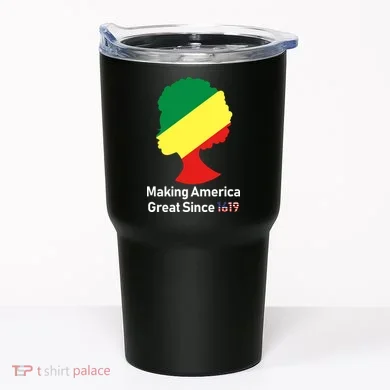 Making America Great Since 1619 Tumbler