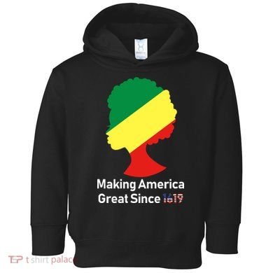 Making America Great Since 1619 Toddler Hoodie