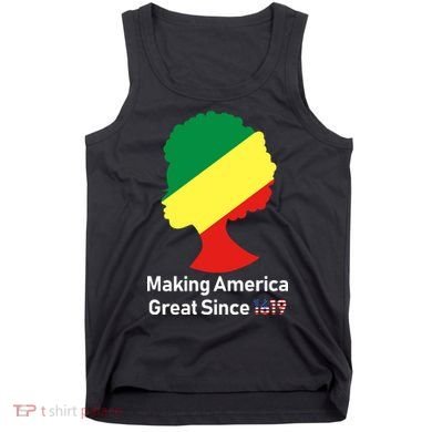 Making America Great Since 1619 Tank Top