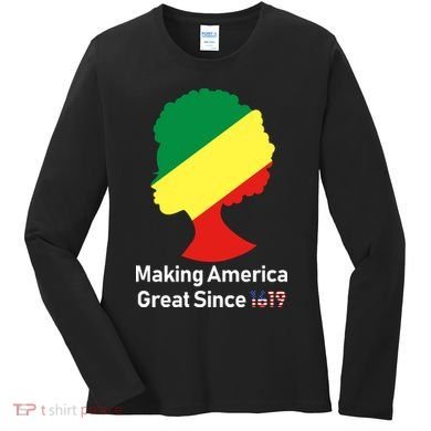 Making America Great Since 1619 Women's Long Sleeve Shirt