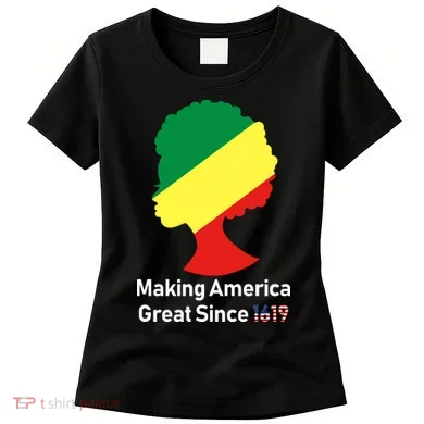 Making America Great Since 1619 Women's T-Shirt