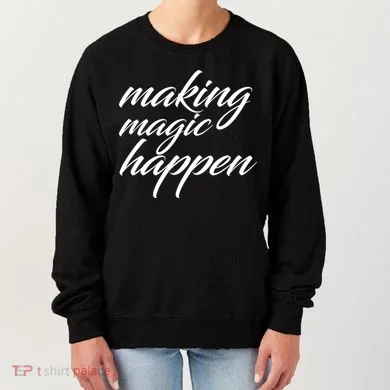 Making Magic Happen Women's Sweatshirt