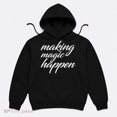 Making Magic Happen Hoodie