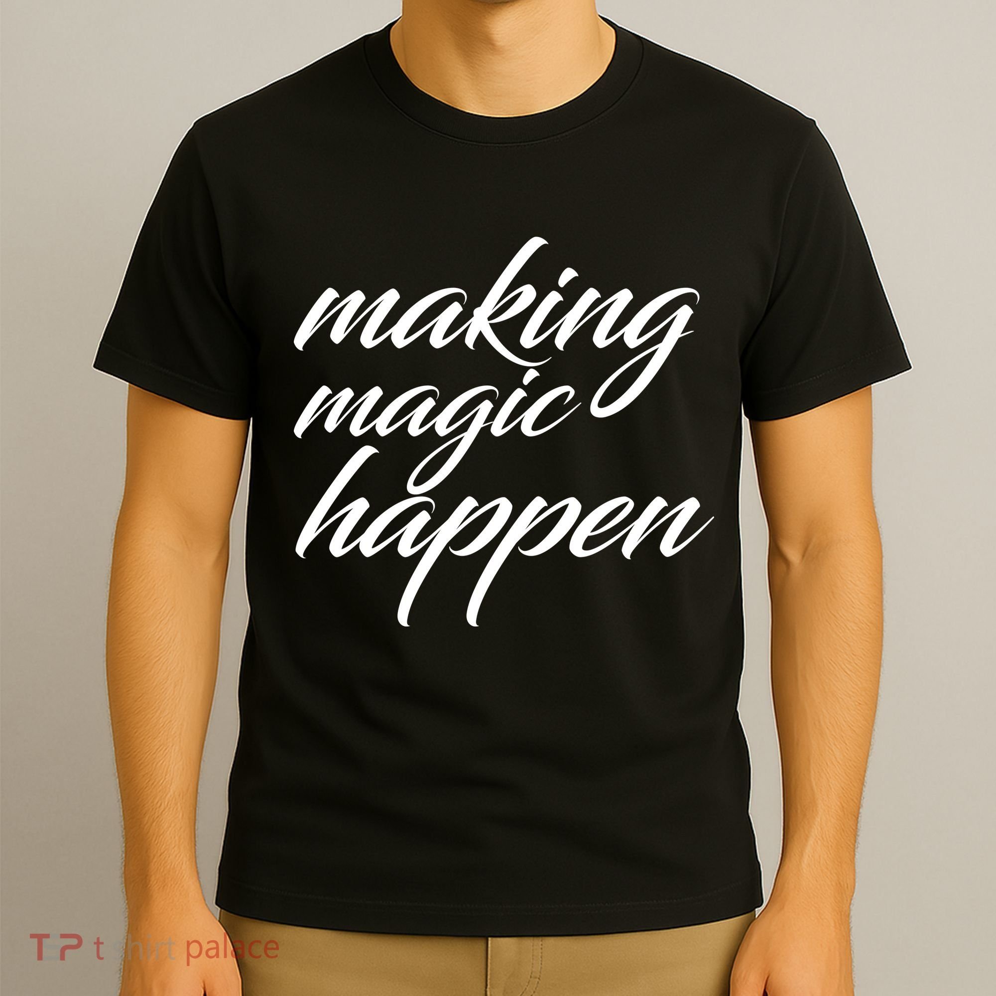 Making Magic Happen T-Shirt