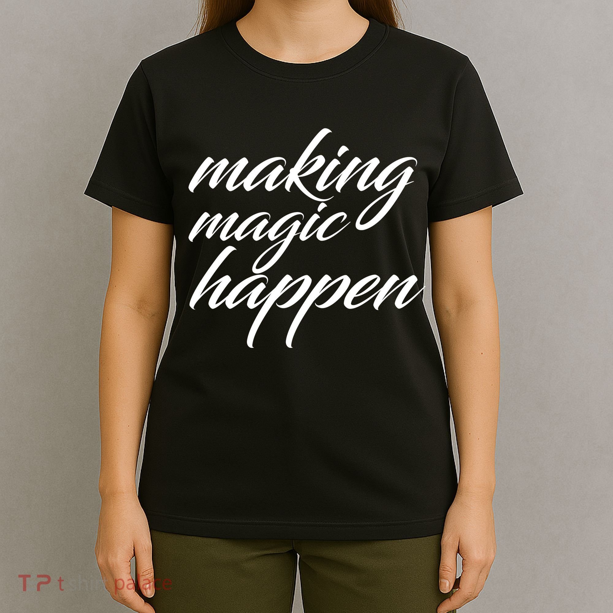 Making Magic Happen T-Shirt