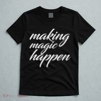 Making Magic Happen T-Shirt thumb 5