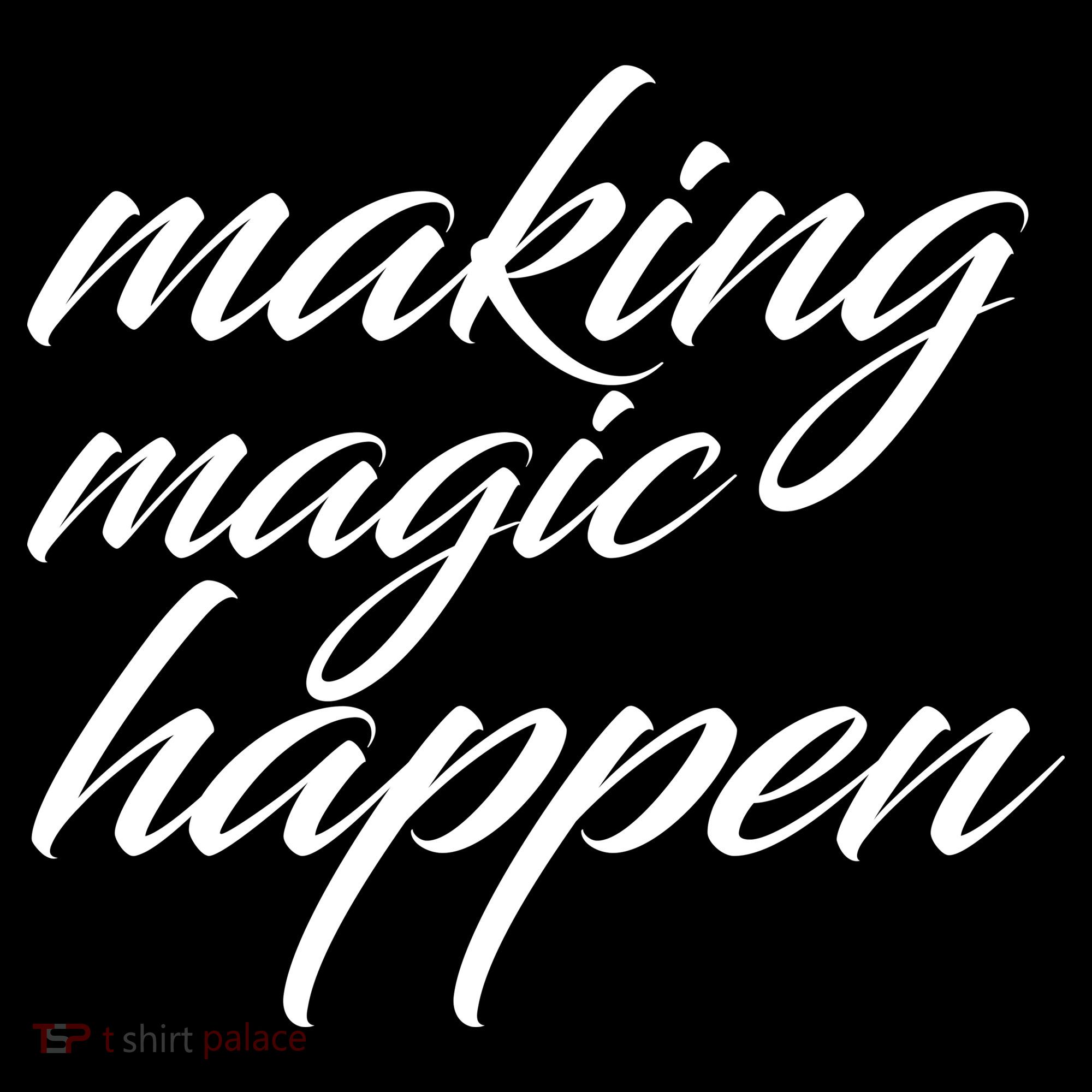 Making Magic Happen T-Shirt