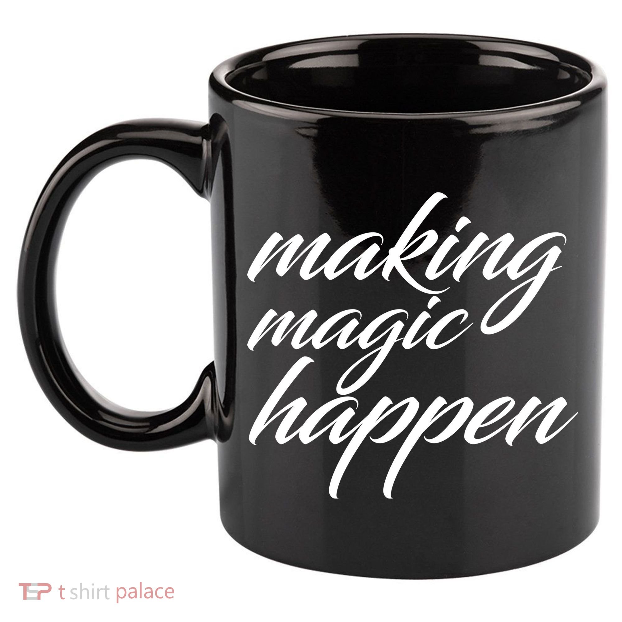 Making Magic Happen 11oz C Handle Ceramic Mug