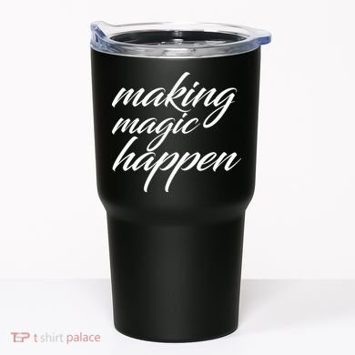 Making Magic Happen Tumbler