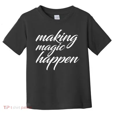 Making Magic Happen Toddler T-Shirt