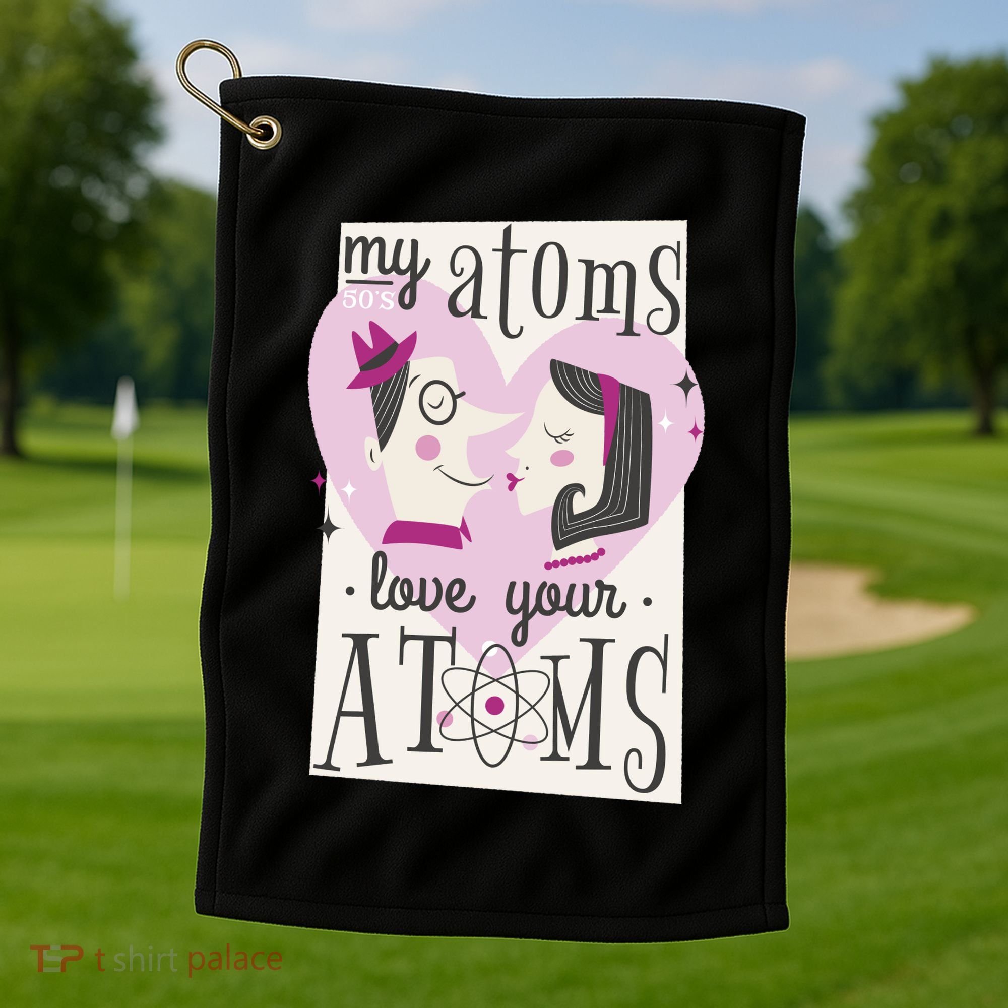 My Atoms Love Your Atoms Science Couple Golf Towel
