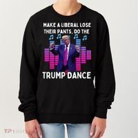 Make A Liberal Lose Their Pants Trump Dancing Trump Dance Women's Sweatshirt thumb 0