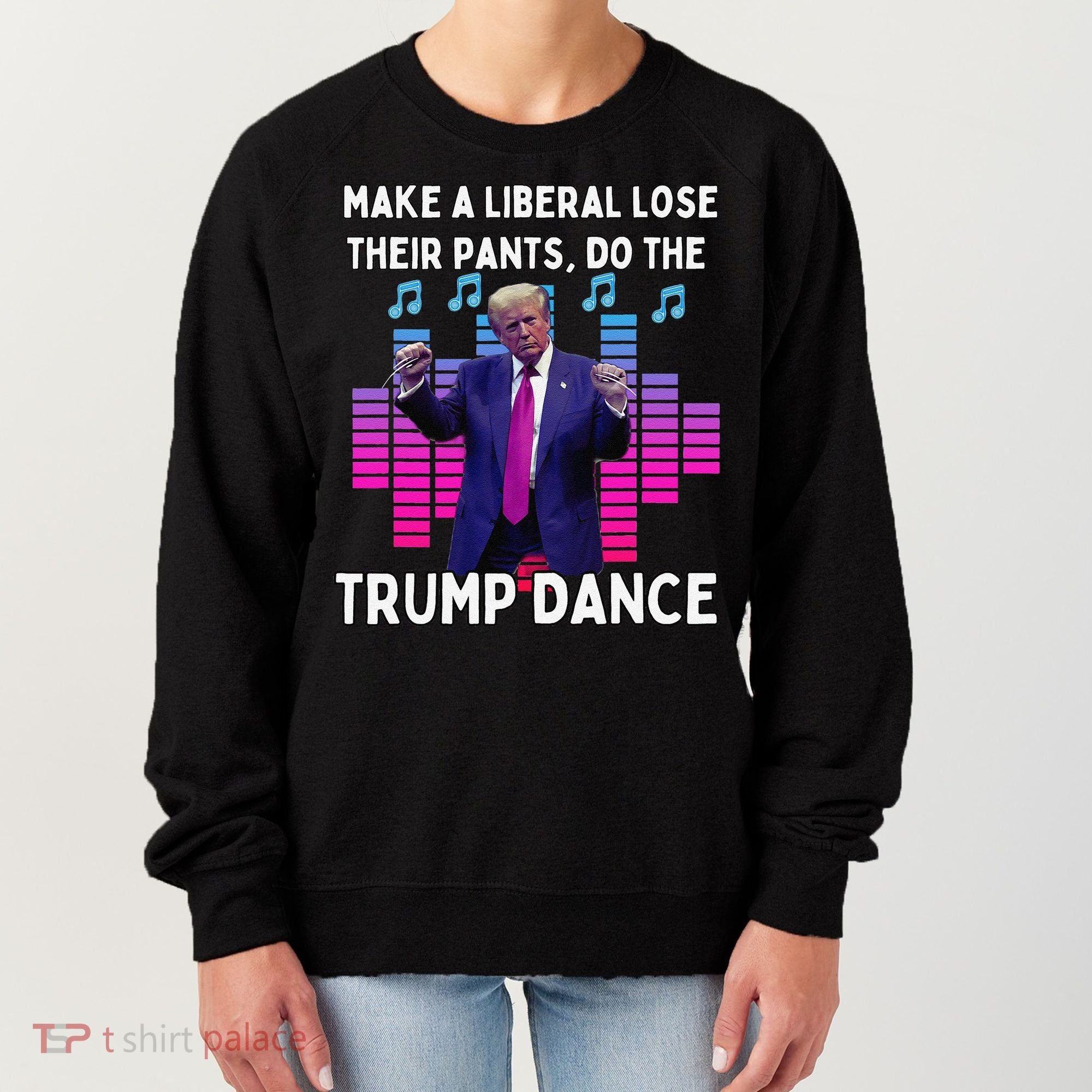 Make A Liberal Lose Their Pants Trump Dancing Trump Dance Women's Sweatshirt