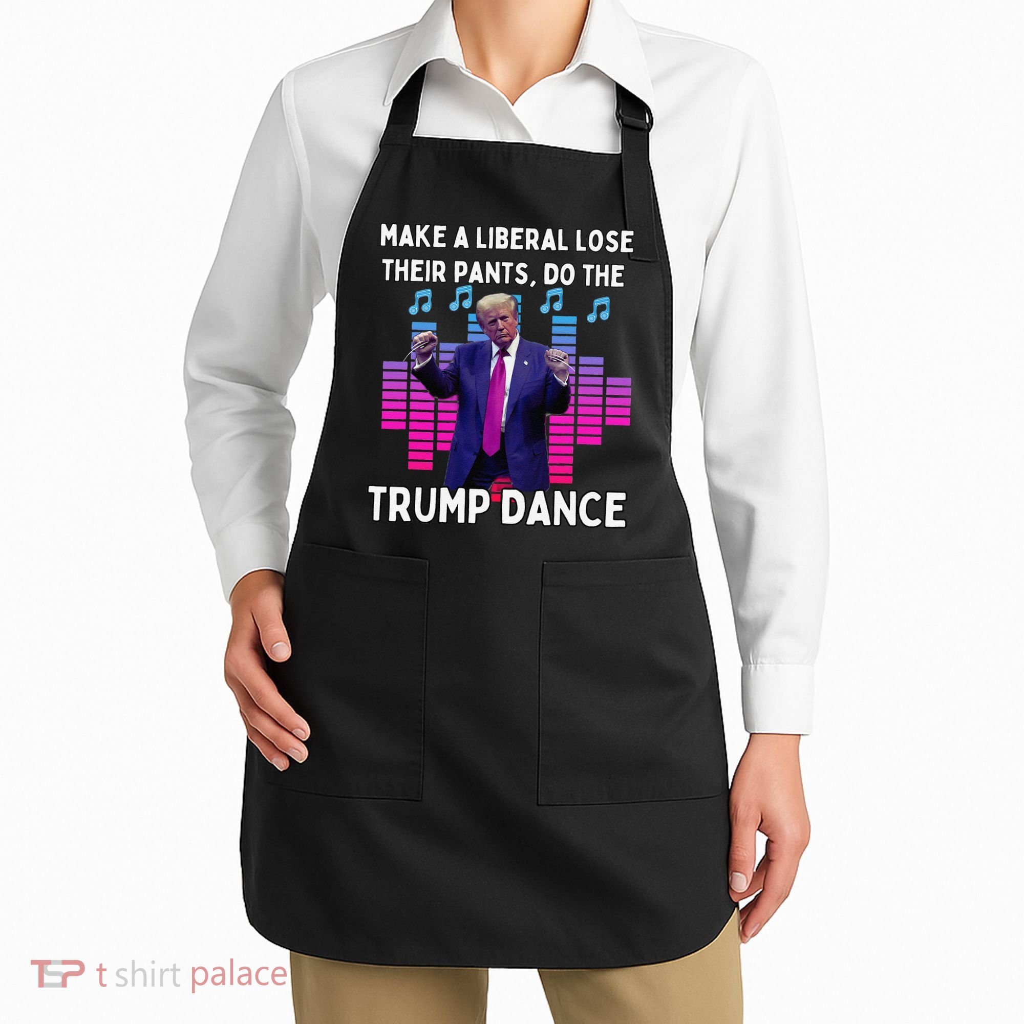 Make A Liberal Lose Their Pants Trump Dancing Trump Dance Apron