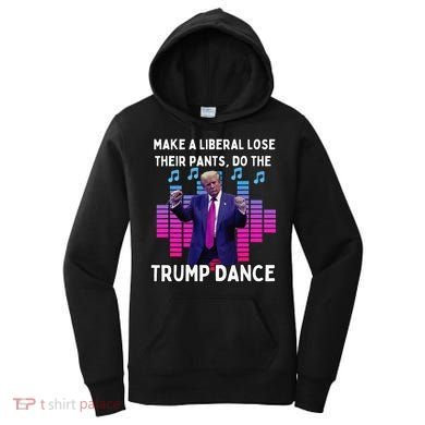 Make A Liberal Lose Their Pants Trump Dancing Trump Dance Women's Hoodie