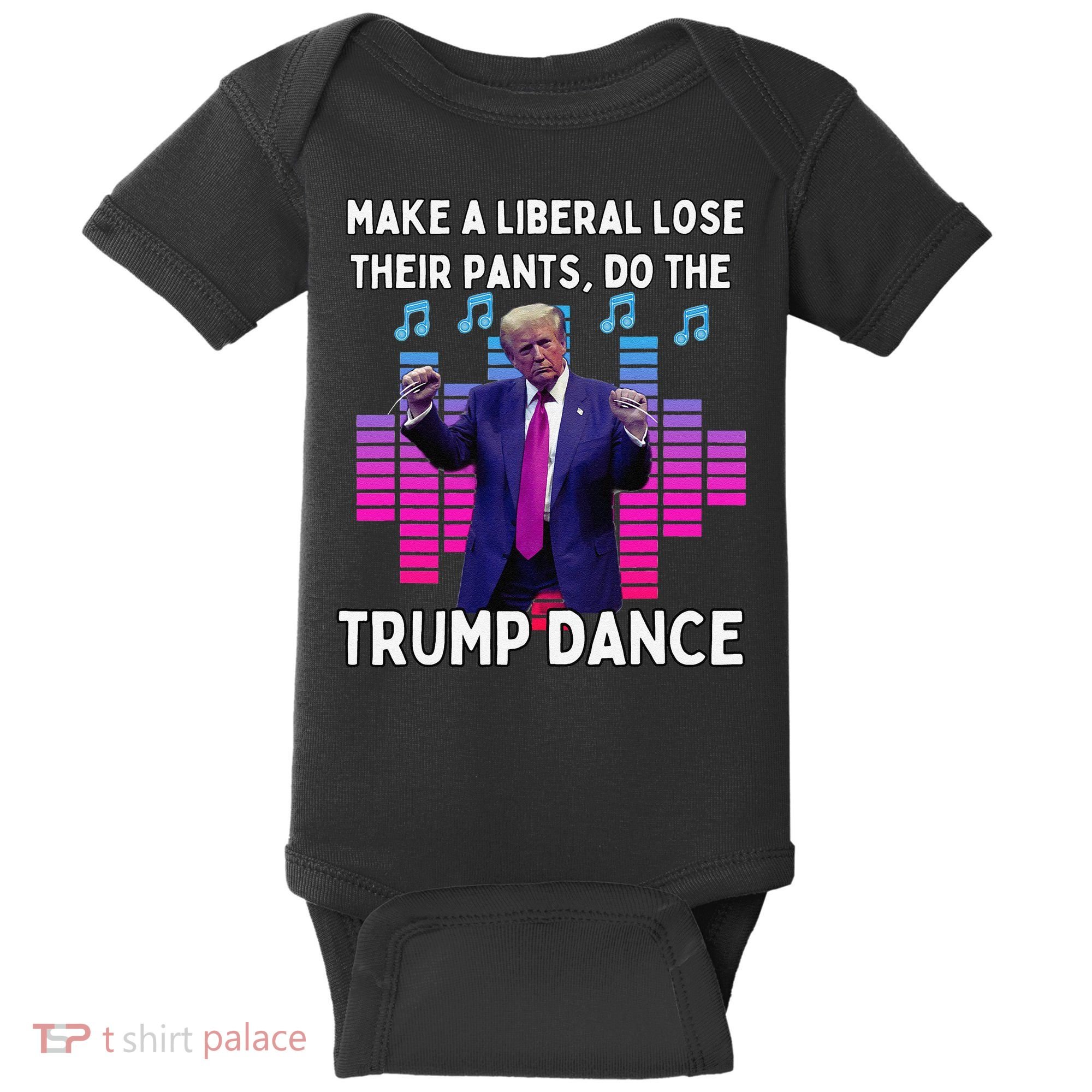 Make A Liberal Lose Their Pants Trump Dancing Trump Dance Baby Bodysuit