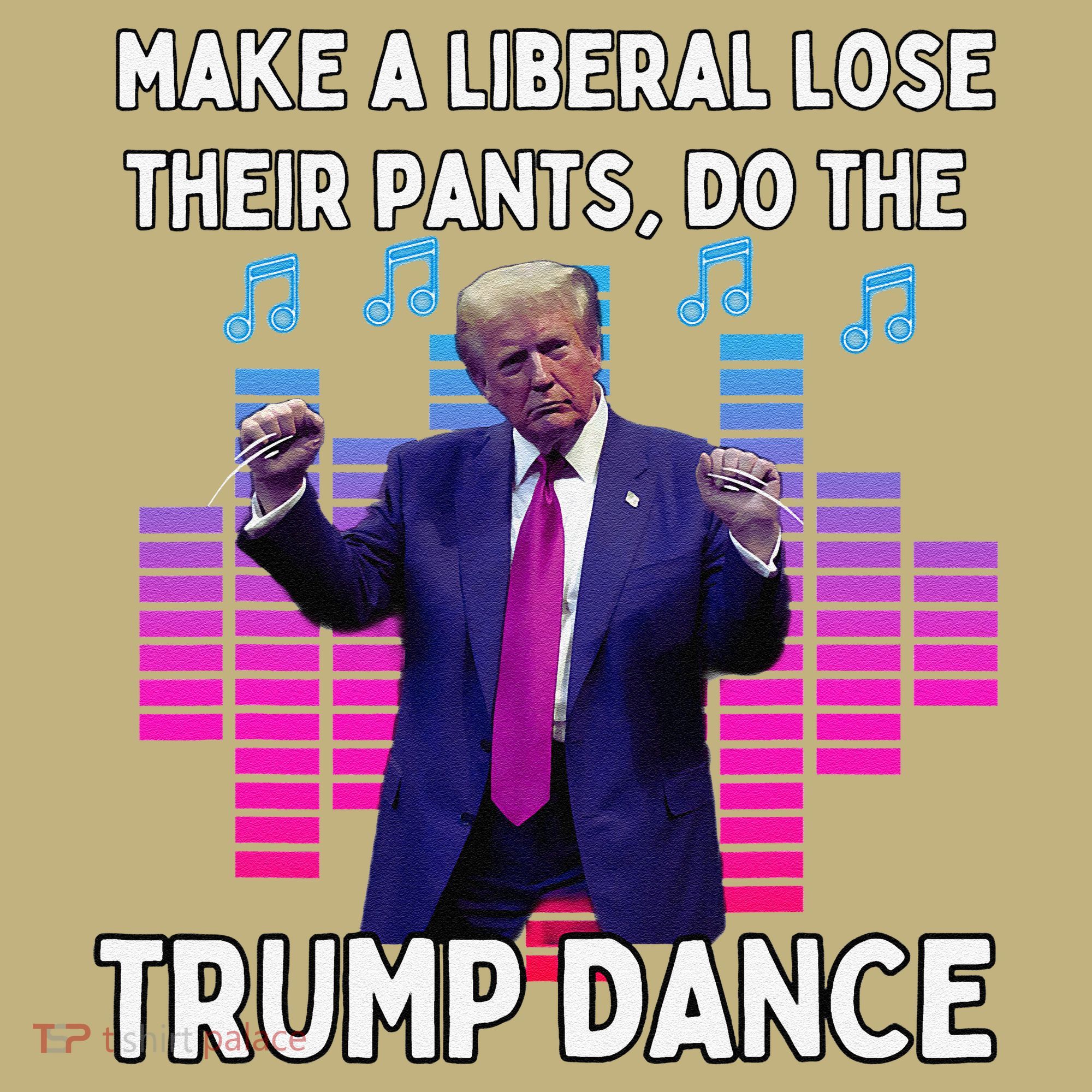 Make A Liberal Lose Their Pants Trump Dancing Trump Dance Sweatshirt