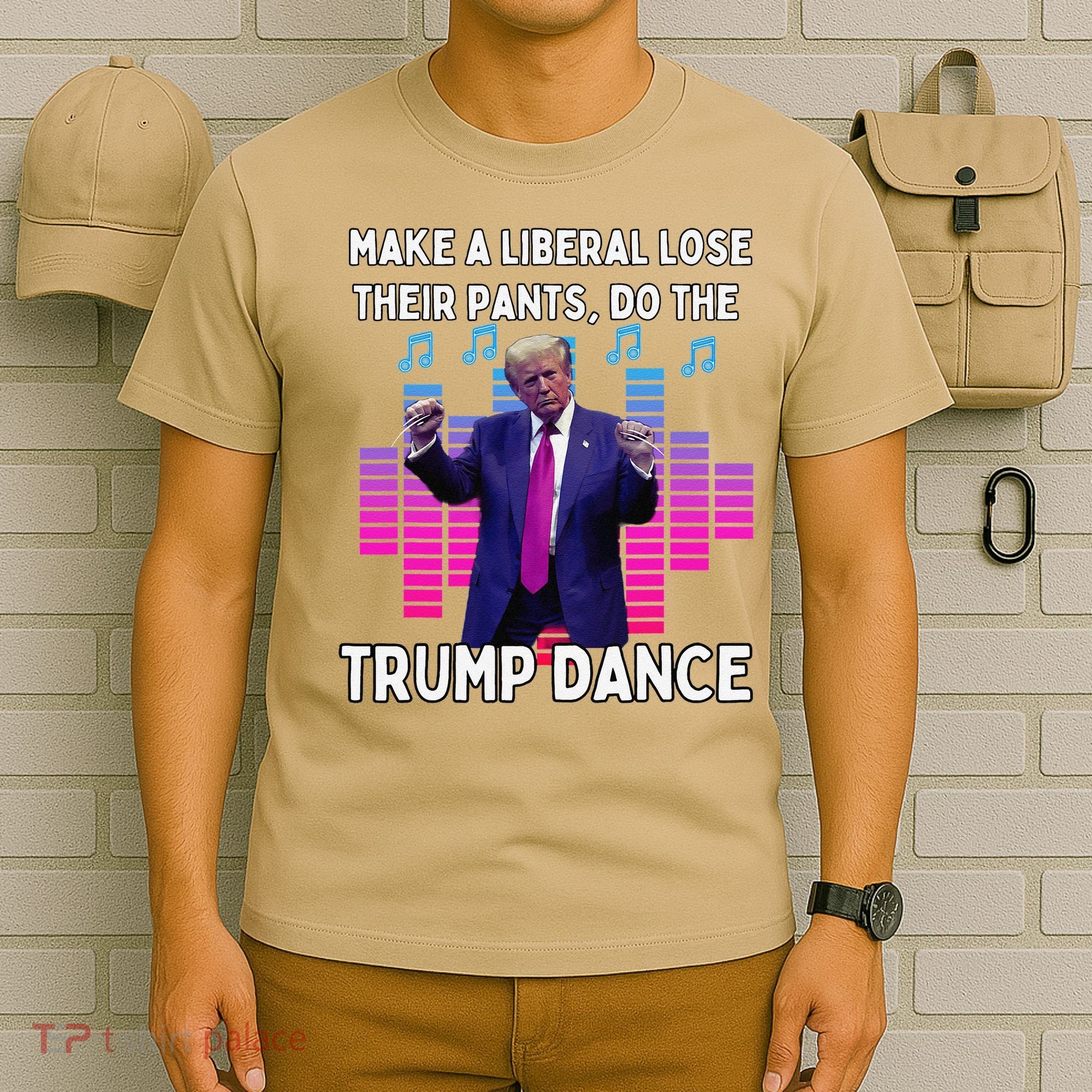 Make A Liberal Lose Their Pants Trump Dancing Trump Dance T-Shirt