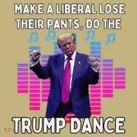 Make A Liberal Lose Their Pants Trump Dancing Trump Dance Button thumb 1