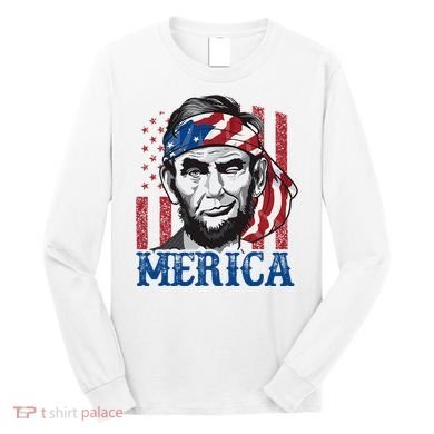 Merica Abraham Lincoln American Flag Long Sleeve Shirt