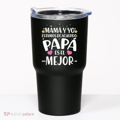 Mamá y Yo Estamos De Acuerdo Papá Es El Mejor Tumbler