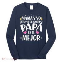 Mamá y Yo Estamos De Acuerdo Papá Es El Mejor Long Sleeve Shirt thumb 0