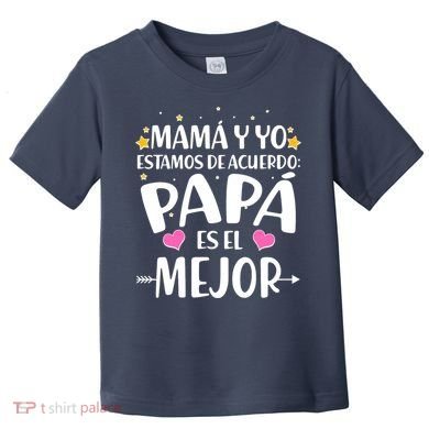 Mamá y Yo Estamos De Acuerdo Papá Es El Mejor Toddler T-Shirt