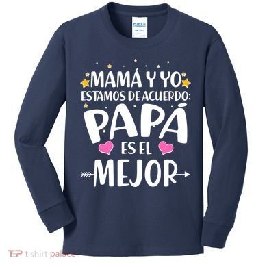 Mamá y Yo Estamos De Acuerdo Papá Es El Mejor Kids Long Sleeve Shirt