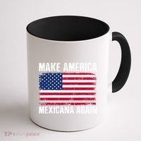 Make America Mexicana Again Funny America Political Quote Gift Coffee Mug thumb 1