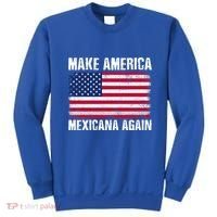 Make America Mexicana Again Funny America Political Quote Gift Sweatshirt thumb 0