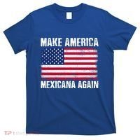 Make America Mexicana Again Funny America Political Quote Gift T-Shirt thumb 0