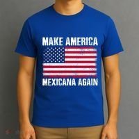Make America Mexicana Again Funny America Political Quote Gift T-Shirt thumb 3