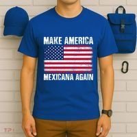 Make America Mexicana Again Funny America Political Quote Gift T-Shirt thumb 6