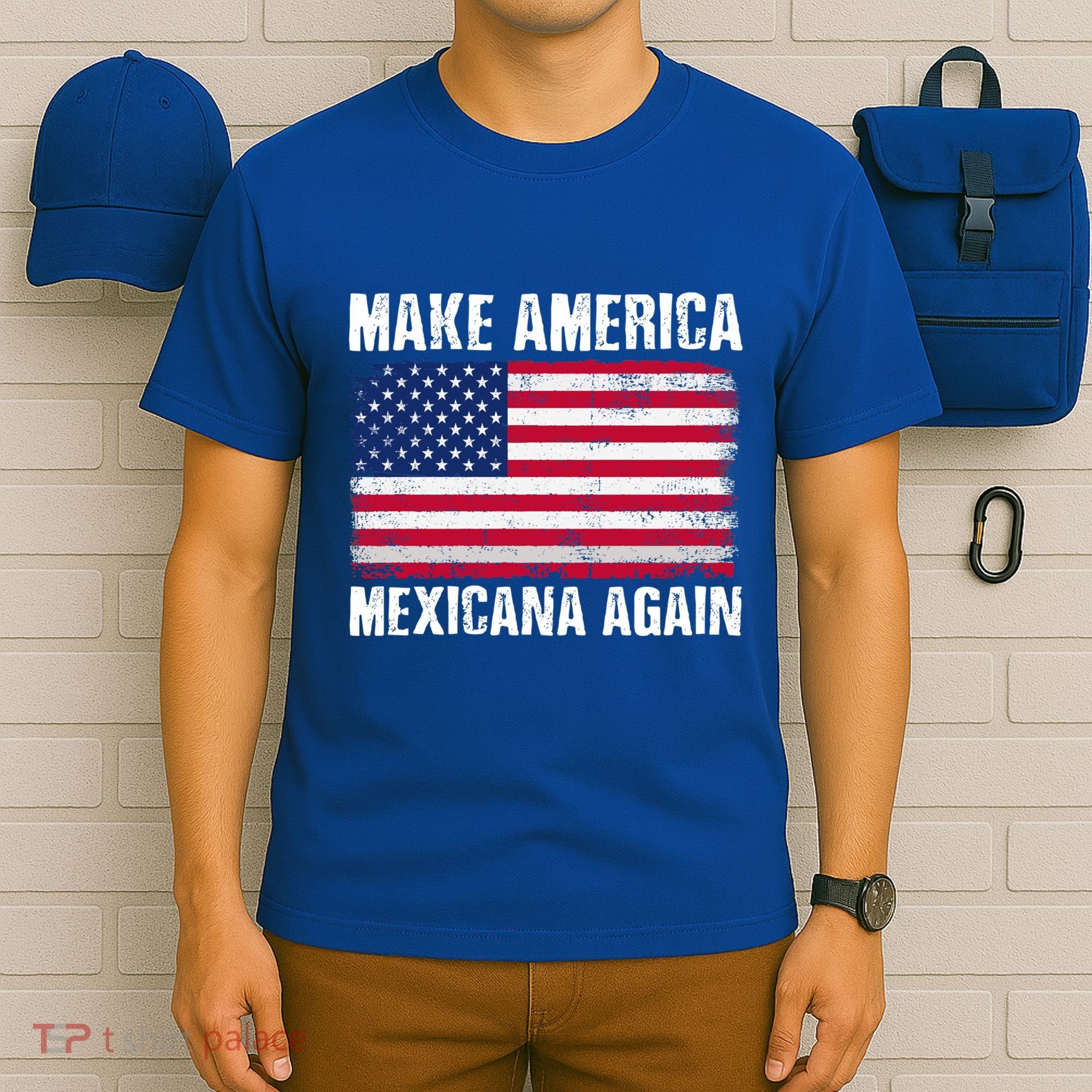 Make America Mexicana Again Funny America Political Quote Gift T-Shirt
