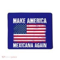 Make America Mexicana Again Funny America Political Quote Gift Mousepad thumb 0