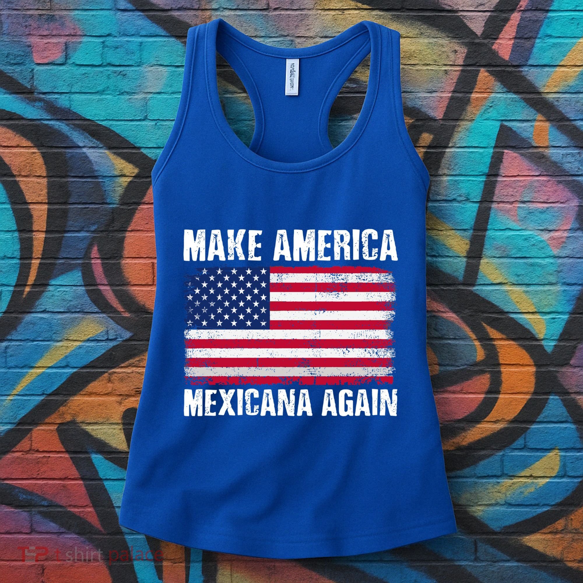 Make America Mexicana Again Funny America Political Quote Gift Women's Tank Top