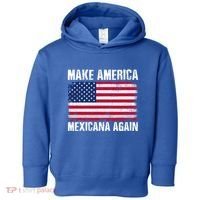 Make America Mexicana Again Funny America Political Quote Gift Toddler Hoodie thumb 0