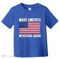 Make America Mexicana Again Funny America Political Quote Gift Toddler T-Shirt thumb 0