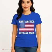 Make America Mexicana Again Funny America Political Quote Gift Women's T-Shirt thumb 4
