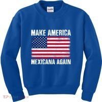 Make America Mexicana Again Funny America Political Quote Gift Kids Sweatshirt thumb 0