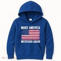 Make America Mexicana Again Funny America Political Quote Gift Kids Hoodie thumb 0