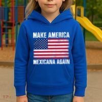 Make America Mexicana Again Funny America Political Quote Gift Kids Hoodie thumb 3