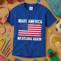 Make America Mexicana Again Funny America Political Quote Gift Kids T-Shirt thumb 3
