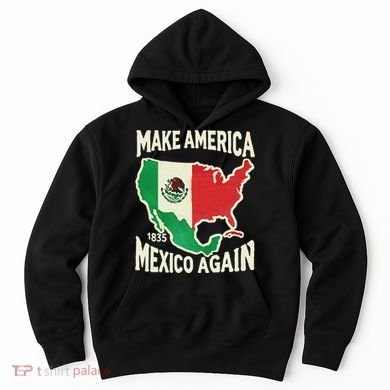Make America Mexico Again Mexican History Fact 1835 Mexico Hoodie