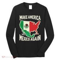 Make America Mexico Again Mexican History Fact 1835 Mexico Long Sleeve Shirt thumb 0