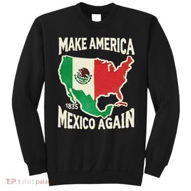 Make America Mexico Again Mexican History Fact 1835 Mexico Sweatshirt