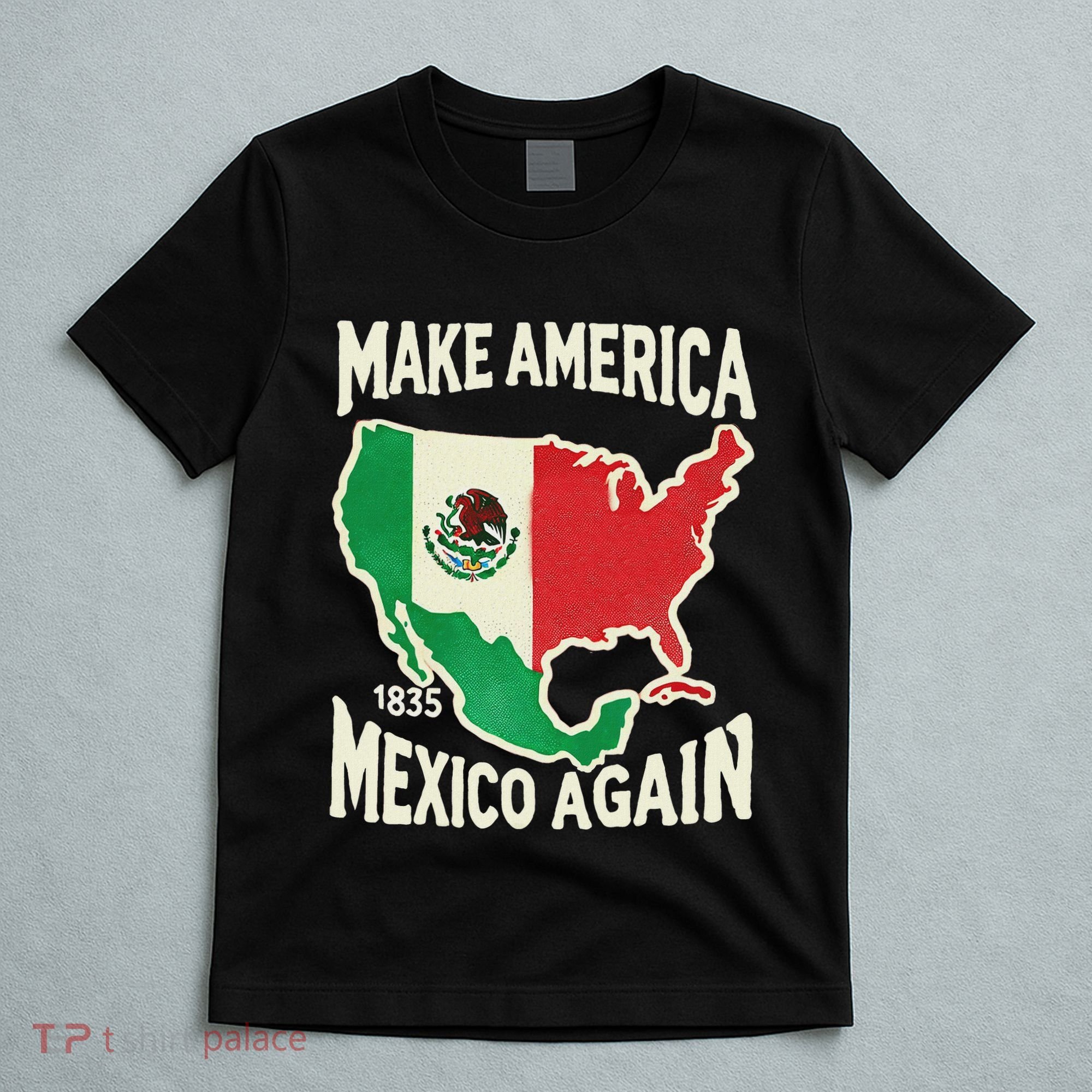 Make America Mexico Again Mexican History Fact 1835 Mexico T-Shirt