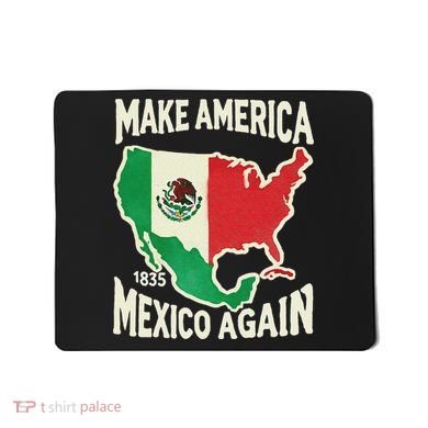 Make America Mexico Again Mexican History Fact 1835 Mexico Mousepad