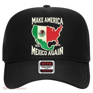 Make America Mexico Again Mexican History Fact 1835 Mexico Hat