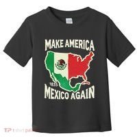 Make America Mexico Again Mexican History Fact 1835 Mexico Toddler T-Shirt thumb 0